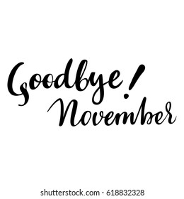 Autumn card with phrase Goodbye November. Vector isolated illustration: brush calligraphy, hand lettering. Inspirational typography poster. For calendar, postcard, label and decor