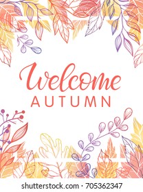 Autumn card - welcome autumn.Hand drawn lettering with leaves in fall colors.Seasons greetings card perfect for prints, flyers, banners, invitations, special offer and more.Vector autumn illustration.