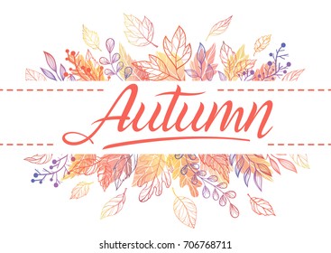 Autumn card.Hand drawn lettering with leaves in fall colors. Seasons greetings card perfect for prints, flyers, banners,invitations, special offer and more.Vector autumn illustration.