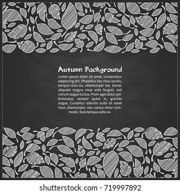 Autumn chalkboard background. Chalk painted leaves. Foliage square template with space for your text. Vector illustration.
