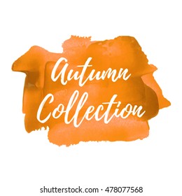 Autumn Collection card, lettering, celebration, poster, words, text written on painted background illustration