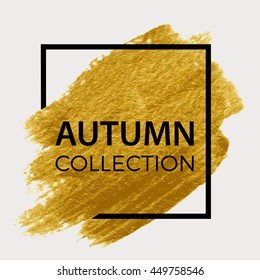 Autumn Collection. Gold paint in black square.  Brush strokes for the background of poster. 