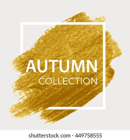 Autumn Collection. Gold paint in white square.  Brush strokes for the background of poster.