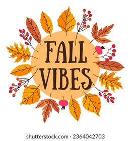 Autumn composition with the inscription fall vibes, leaves and berries. Vector graphics.