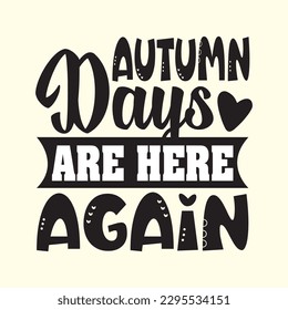 Autumn Days Are Here Again t shirt design, vector file 