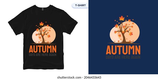 Autumn Days are Here Again T-Shirt Design. Autumn color poster for a T-Shirt. Vector lettering. Vector print quotes t-shirt, typography, poster. Global swatches.