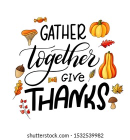 Autumn design for holiday. Thanksgiving Day congratulation text. Hand drawn lettering design for poster, card, banner. Vector illustration withstylizes pumpkins, leaves, mushrooms.