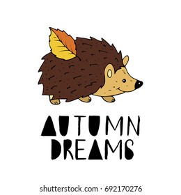 Autumn dreams. Handdrawn unique autumn card with brush lettering quote and a hedgehog. Vector doodle illustration.