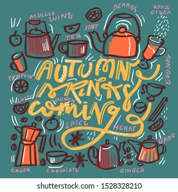 Autumn drinks coming. Hand drawn flat colorful doodle style illustration with some warm and hot drinks.Cozy time.include hand lettering.