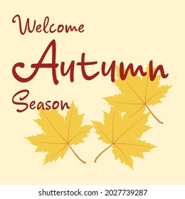 Autumn or Fall season poster with Autumn or Fall leaves and floral elements in fall colours. Welcome Autumn Season greetings cards. Vector Autumn or Fall illustration.