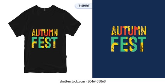 Autumn Fest T-Shirt Design. Autumn color poster for a T-Shirt. Vector lettering. Vector print quotes t-shirt, typography, poster. Global swatches.