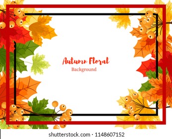 Autumn floral background of frame with maple leaves and berry branches on white background for your copy space. Vector illustration.
