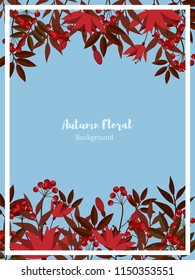 Autumn floral background of white frame decorated with red flowers and berry branches on a light blue background. Vector illustration.