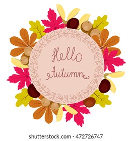 Autumn floral frame with leaves, chestnuts, acorns and text hello autumn. Elegant and beautiful background you can use for invitations, scrapbooking, greeting cards and more.