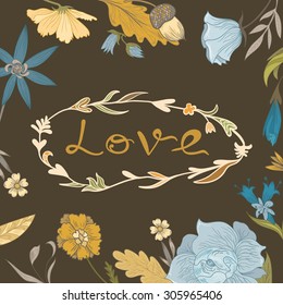 Autumn Floral Frame with Love Lettering | Vector sketch doodle thanksgiving card with vintage flowers on brown background