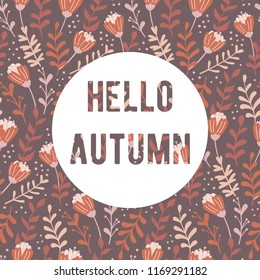 Autumn floral seamless pattern. Modern abstract design for wrapping paper, cover, fabric and other users. Vector card design.