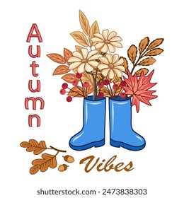 Autumn foliage and a bouquet of flowers in rubber boots, vector illustration on a white background. Autumn vibes poster.