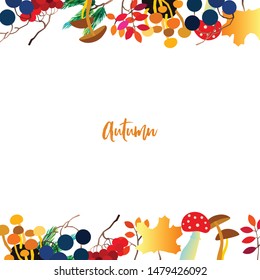 Autumn frame with berries, acorns, pine cone, mushrooms, branches and leaves. Fall colorful vector border on white background.