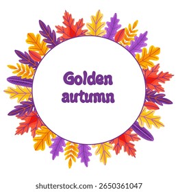 Autumn frame. Round border made of leaves, oak, birch, berries, maple. leaves have a different shape and are arranged in a circle. Vector flat isolated on white background.