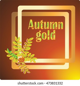 Autumn gold. Vector image for banners, presentations, design greeting cards, invitations.
