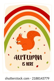 Tarjeta de saludo de otoño con ardilla, arcoiris y hojas de otoño. El otoño está aquí cita. Imprimir como una tarjeta o un afiche acogedor. Otoño, festival Harvest, concepto de día de agradecimiento.