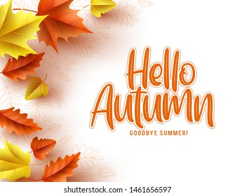 Autumn greeting card vector template. Hello autumn text with colorful dry maple and oak leaves in empty white background. Vector illustration.