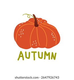 Autumn hand drawn greeting card design with orange flat pumpkin and green text. Typography simple print. Harvest season. Vector illustration