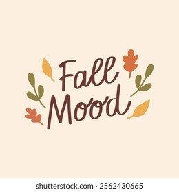 Autumn hand drawn lettering fall mood. Autumn season handwritten slogan with leaves elements. Illustration, print