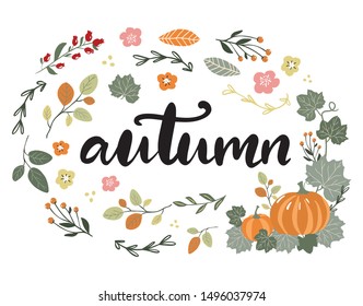 Autumn hand drawn lettering and floral illustration, branches and wreath with leaves and flowers and pumpkins