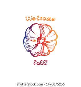 Autumn handdrawn gradient pumpkin with lettering isolated on white background. Text: Welcome fall