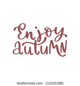Autumn handwritten lettering inscription positive quote, calligraphy vector illustration. Text sign design for poster, greeting card, print, cool badge