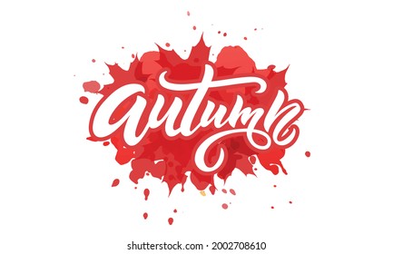 Autumn handwritten text on abstract red background. Colorful vector illustration. Modern brush ink calligraphy and red maple leaves. Hand lettering for postcard, logo, poster, print. Seasonal design