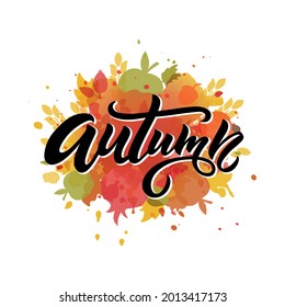 Autumn handwritten text on abstract watercolor background. Colorful vector illustration. Modern brush calligraphy, autumnal symbols. Hand lettering for postcard, logo, poster, print. Seasonal design
