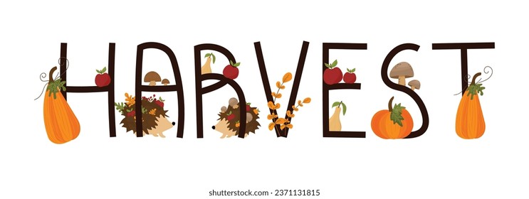 Autumn harvest lettering. Flat style. Harvest composition. Hedgehog with leaves. Pumpkins, apples, pears, mushrooms. Bright shades of orange, yellow and red. For postcards.