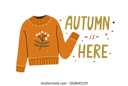 Autumn is here colorful lettering composition with warm knitted sweater vector flat illustration. Creative seasonal fall clothes decorated by branch with leaves and berries isolated on white