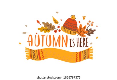 Autumn is here hand drawn lettering vector. Fall season. Autumn phrase with cute and cozy design elements. The illustration is isolated on a white background.