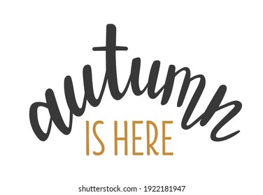 Autumn is here hand drawn lettering logo icon. Vector phrases elements for planner, cards, banners, posters, mug, scrapbooking, pillow case, wall decor, phone cases and clothes design. 