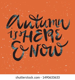 Autumn is here and now. Set of inspirational autumn hand lettering quotes. Cute and cozy fall woods and phrases. Vector illustration.