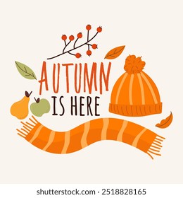 Autumn is here. Autumn phrase with cute and cozy design elements decorative