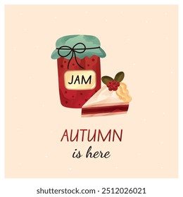 Autumn is here square greeting card. Fall cozy poster with with a jar of jam and a cheesecake.. Watercolor vector illustration. Cozy postcard.