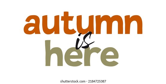 Autumn is here vector lettering.  Modern calligraphy style. 