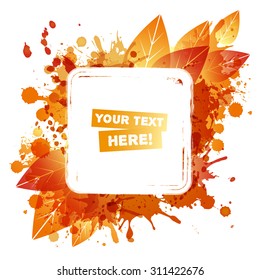 Autumn illustration. Frame. Square orange vector background with leaves and paint splashes. 