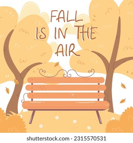 Autumn illustration of a park bench with trees on the background and text fall is in the air. Vector illustration in cartoon flat style.