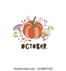 Autumn illustration with pumpkin, mushrooms, leaves. Lettering October. Vector color freehand drawing in doodle style. Halloween figure
