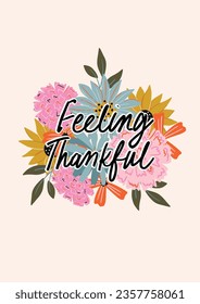 Autumn inspired colorful flower illustration with hand drawn text. Perfect for greeting card, thank you card, postcards, posters, wall art banner. Thanksgiving inspired art. 