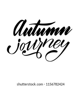 Autumn journey. Isolated vector, calligraphic inspiring phrase. Hand calligraphy. Modern seasonal tourist design for logo, banners, emblems, prints, photo overlays, t shirts, posters, greeting card.