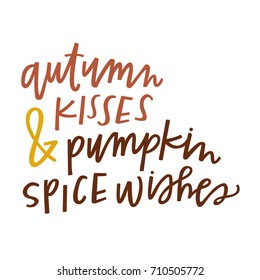 Autumn kisses and pumpkin spice wishes