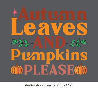  Autumn Leaves Ande Pumpkins Please T-shirt, Pumpkin Saying. Happy Fall Quotes, Thanksgiving Shirt, fall autumn svg,fall Everything, Women's Pumpkins Shirt
