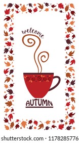 Autumn leaves frame, coffee cup welcome autumn sign vector. Warm tea mug steaming fall menu template design illustration.