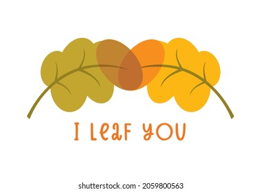 Autumn leaves. I leaf you. Vector autumn print with love.